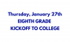 Thursday, January 27th – Eighth Grade Kickoff to College