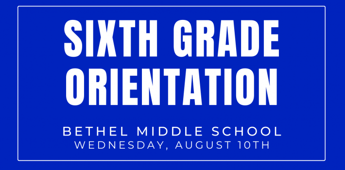 Sixth Grade Orientation – Wednesday, August 10th
